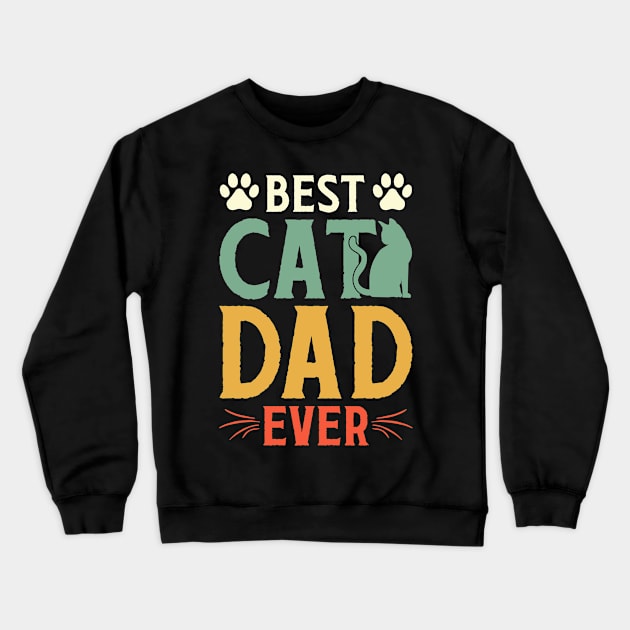 Best Cat Dad Ever Crewneck Sweatshirt by busines_night
